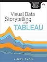 Visual Data Storytelling with Tableau (Addison-Wesley Data & Analytics Series) Visual Data Storytelling with Tableau (Addison-Wesley Data & Analytics Series)