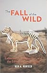The Fall of the Wild: Extinction, De-Extinction, and the Ethics of Conservation