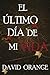 El último día de mi vida by David Orange S. El último día de mi vida by David Orange S.