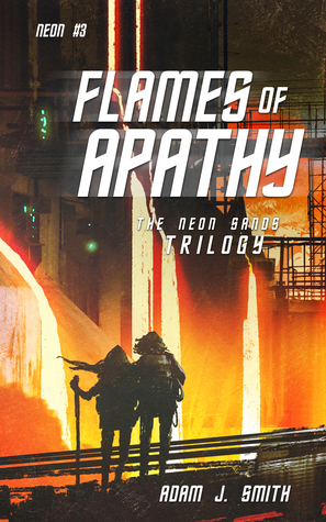 Flames of Apathy: The Neon Sands Trilogy