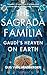 The Sagrada Familia: Gaudi's Heaven on Earth