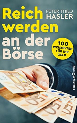 Reich werden an der Börse: 100 Weisheiten für Ihr Geld (German Edition)