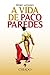 A Vida de Paco Paredes