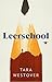 Leerschool by Tara Westover Leerschool by Tara Westover