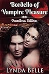 Bordello of Vampire Pleasure: Vampire Pleasures Series Omnibus Bordello of Vampire Pleasure: Vampire Pleasures Series Omnibus