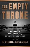Book cover for The Empty Throne: America's Abdication of Global Leadership