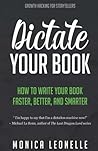 Dictate Your Book: How To Write Your Book Faster, Better, and Smarter