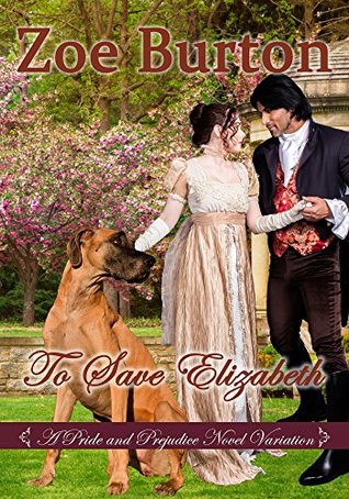 To Save Elizabeth: A Pride & Prejudice Novel Variation (Kindle Edition)
