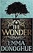 The Wonder by Emma Donoghue The Wonder by Emma Donoghue