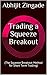 Trading a Squeeze Breakout by Abhijit Zingade