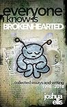 Everyone I Know Is Brokenhearted: Collected Writing & Essays 1998-2018 Everyone I Know Is Brokenhearted: Collected Writing & Essays 1998-2018