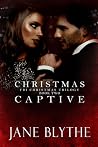 Christmas Captive by Jane Blythe Christmas Captive by Jane Blythe