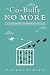 CO-BULLY No More: and becom...