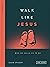 Walk Like Jesus: Who He Cal...