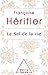 Le Sel de la vie by Françoise Héritier