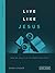 Live Like Jesus by Dann L. Spader