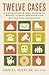 Twelve Cases A Psychiatrist’s True Stories of Mental Illness and Addiction and Other Human Predispositions  by Daniel Mierlak