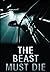 The Beast Must Die