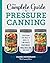 The Complete Guide to Pressure Canning by Diane Devereaux - The Canni...