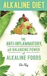 Alkaline Diet: The Anti-Inflammatory, pH Balancing Power of Alkaline Foods