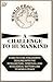 A Challenge To Humankind: A BIG PICTURE PHILOSOPHY DEALING WITH THE INTELLECTUAL, SPIRITURL ANS ECOLOGICAL BOTTOM LINE TO WORLD PEACE