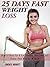 25 Days Fast Weight Loss Ho...