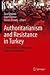 Authoritarianism and Resistance in Turkey - Conversations on ... by Esra Özyürek