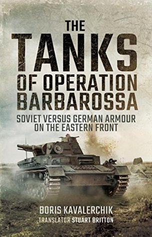 The Tanks of Operation Barbarossa: Soviet versus German Armour on the Eastern Front (Kindle Edition)