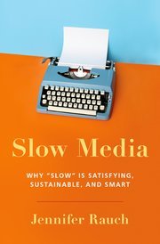 Slow Media: Why "Slow" Is Satisfying, Sustainable and Smart (Kindle Edition)