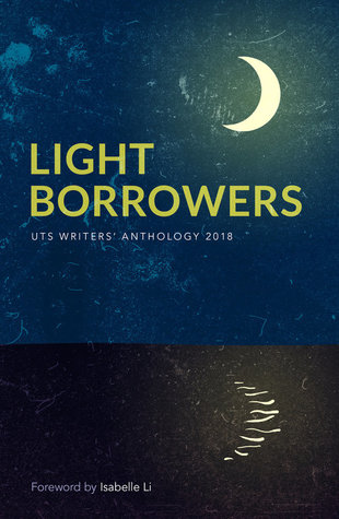 Light Borrowers: UTS Writers Anthology 2018