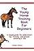 The Young Horse Training Book For Beginners by Jordan Clinton