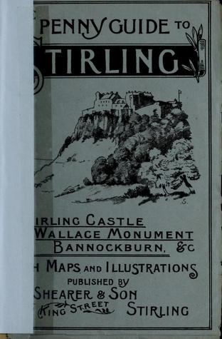 Penny Guide to Stirling; Stirling Castle, Wallace Monument, Bannockburn, &c (Unknown Binding)