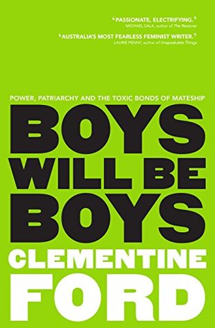 Boys Will Be Boys: Power, Patriarchy and the Toxic Bonds of Mateship (Kindle Edition)