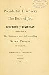A Wonderful Discovery in the Book of Job: Behemoth and Leviathan, Found to Refer to the Stationary and Self-Propelling, Steam Engines of Our Days