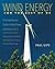 Wind Energy for the Rest of Us: A Comprehensive Guide to Wind Power and How to Use It