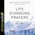 Life-Changing Prayers: How God Displays His Power to Ordinary People