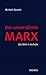 Der unversöhnte Marx by Michael Quante