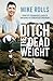 Ditch the Dead Weight by Mike Rolls