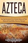 Azteca: Una Guía ...