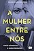 A mulher entre nós by Greer Hendricks