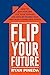 Flip Your Future: How to Qu...