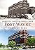 Fort Wayne Through Time