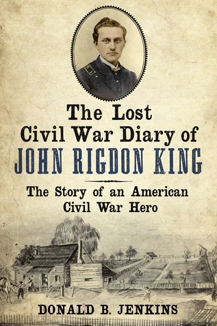 The Lost Civil War Diary of John Rigdon King