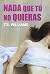 NADA QUE TÚ NO QUIERAS by T.S.  Williams