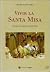 Vivir la Santa Misa : cateq...