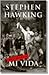 Breve Historia De Mi Vida by Stephen W. Hawking Breve Historia De Mi Vida by Stephen W. Hawking