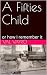 A Fifties Child: or how I r...