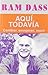 Aquí todavía by Ram Dass
