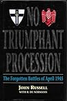 No Triumphant Procession: The Forgotten Battles of April 1945