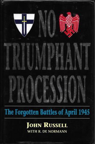 No Triumphant Procession: The Forgotten Battles of April 1945